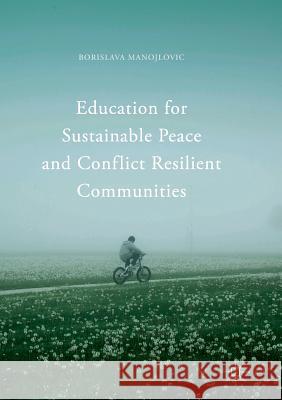 Education for Sustainable Peace and Conflict Resilient Communities Borislava Manojlovic 9783319860954