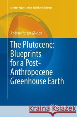 The Plutocene: Blueprints for a Post-Anthropocene Greenhouse Earth Andrew Yoram Glikson 9783319861104 Springer