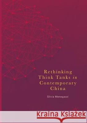 Rethinking Think Tanks in Contemporary China Silvia Menegazzi 9783319861265 Palgrave MacMillan