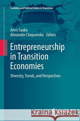 Entrepreneurship in Transition Economies: Diversity, Trends, and Perspectives Sauka, Arnis 9783319861388