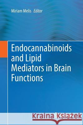 Endocannabinoids and Lipid Mediators in Brain Functions Miriam Melis 9783319861456 Springer