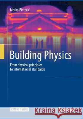 Building Physics: From Physical Principles to International Standards Pinteric, Marko 9783319861753 Springer