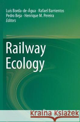 Railway Ecology Luis Borda-De-Agua Rafael Barrientos Pedro Beja 9783319861784 Springer