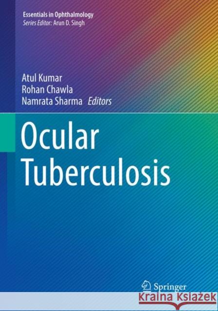 Ocular Tuberculosis Atul Kumar Rohan Chawla Namrata Sharma 9783319861838 Springer