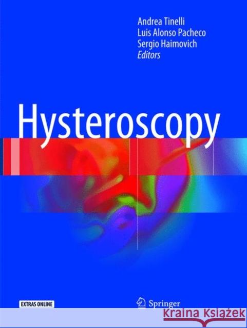 Hysteroscopy Andrea Tinelli Luis Alons Sergio Haimovich 9783319861937 Springer