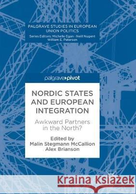 Nordic States and European Integration: Awkward Partners in the North? Stegmann McCallion, Malin 9783319861944 Palgrave MacMillan