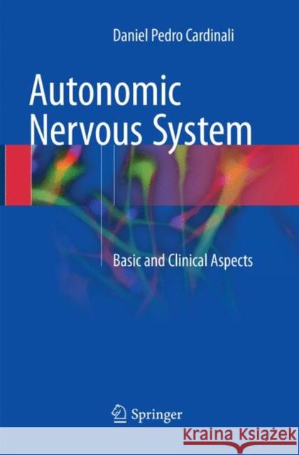 Autonomic Nervous System: Basic and Clinical Aspects Cardinali, Daniel Pedro 9783319861975 Springer