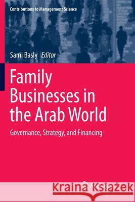 Family Businesses in the Arab World: Governance, Strategy, and Financing Basly, Sami 9783319862125 Springer