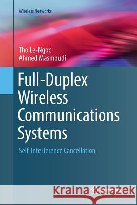 Full-Duplex Wireless Communications Systems: Self-Interference Cancellation Le-Ngoc, Tho 9783319862255
