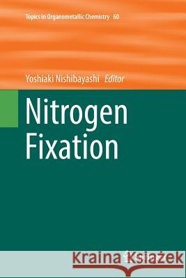 Nitrogen Fixation Yoshiaki Nishibayashi 9783319862309 Springer
