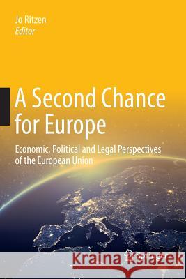 A Second Chance for Europe: Economic, Political and Legal Perspectives of the European Union Ritzen, Jo 9783319862330