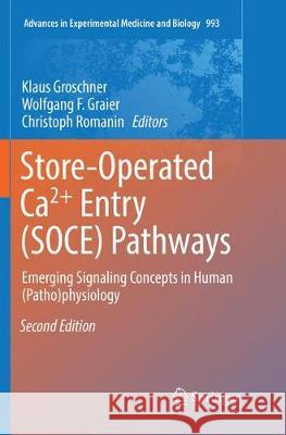 Store-Operated Ca²⁺ Entry (Soce) Pathways: Emerging Signaling Concepts in Human (Patho)Physiology Groschner, Klaus 9783319862361 Springer International Publishing
