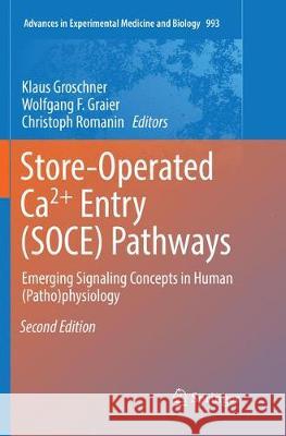 Store-Operated Ca²⁺ Entry (Soce) Pathways: Emerging Signaling Concepts in Human (Patho)Physiology Groschner, Klaus 9783319862361