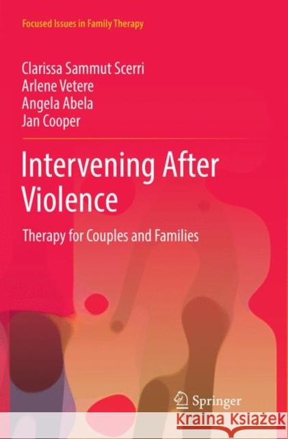 Intervening After Violence: Therapy for Couples and Families Sammut Scerri, Clarissa 9783319862507 Springer