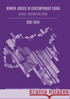 Women Judges in Contemporary China: Gender, Judging and Living Shen, Anqi 9783319862637