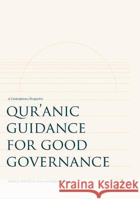 Qur'anic Guidance for Good Governance: A Contemporary Perspective Al-Ahsan, Abdullah 9783319862729 Palgrave MacMillan