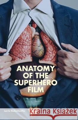 Anatomy of the Superhero Film Larrie Dudenhoeffer 9783319862835 Palgrave MacMillan