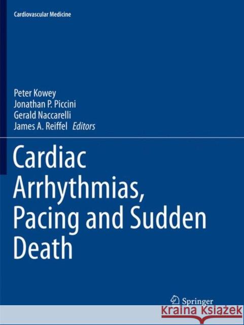 Cardiac Arrhythmias, Pacing and Sudden Death Peter Kowey Jonathan P. Piccini Gerald Naccarelli 9783319863009