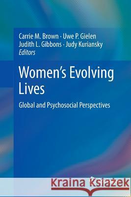 Women's Evolving Lives: Global and Psychosocial Perspectives Brown, Carrie M. 9783319863023 Springer