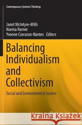 Balancing Individualism and Collectivism: Social and Environmental Justice McIntyre-Mills, Janet 9783319863047 Springer