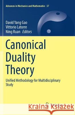 Canonical Duality Theory: Unified Methodology for Multidisciplinary Study Gao, David Yang 9783319863054 Springer
