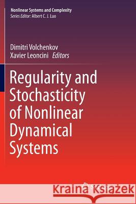 Regularity and Stochasticity of Nonlinear Dynamical Systems Dimitri Volchenkov Xavier Leoncini 9783319863139 Springer