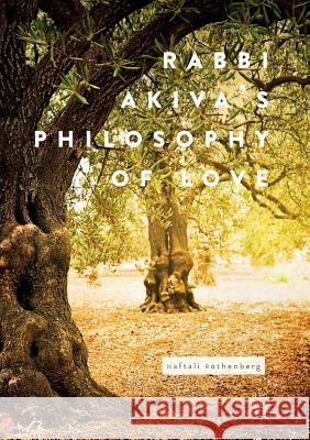 Rabbi Akiva's Philosophy of Love Naftali Rothenberg 9783319863320 Palgrave MacMillan