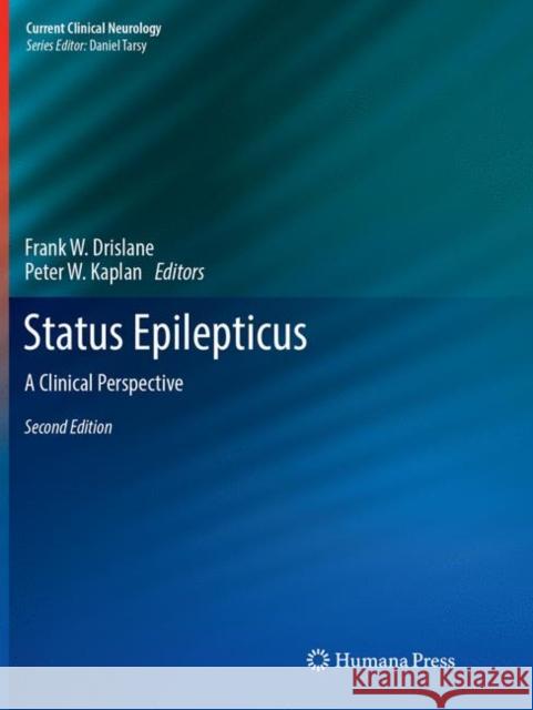 Status Epilepticus: A Clinical Perspective Drislane, Frank W. 9783319863467 Springer