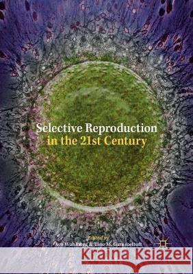 Selective Reproduction in the 21st Century Ayo Wahlberg Tine M. Gammeltoft 9783319863528 Palgrave MacMillan