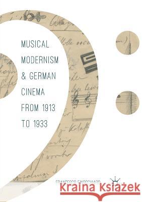 Musical Modernism and German Cinema from 1913 to 1933 Finocchiaro, Francesco 9783319863627 Palgrave Macmillan