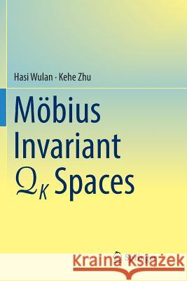 Mobius Invariant Qk Spaces Wulan, Hasi 9783319863658 Springer