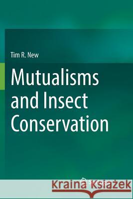 Mutualisms and Insect Conservation Tim R. New 9783319863672 Springer