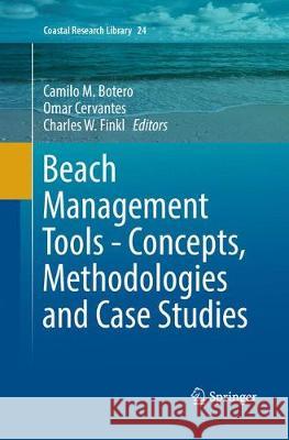 Beach Management Tools - Concepts, Methodologies and Case Studies Camilo M. Botero Omar Cervantes Charles W. Finkl 9783319863719 Springer