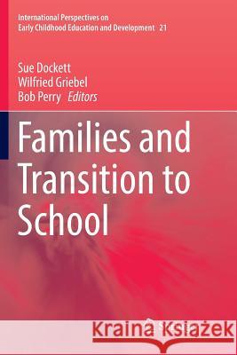 Families and Transition to School Sue Dockett Wilfried Griebel Bob Perry 9783319863788 Springer