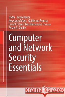 Computer and Network Security Essentials Kevin Daimi Guillermo Francia Levent Ertaul 9783319864044 Springer