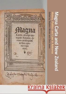 Magna Carta and New Zealand: History, Politics and Law in Aotearoa Winter, Stephen 9783319864099 Palgrave MacMillan