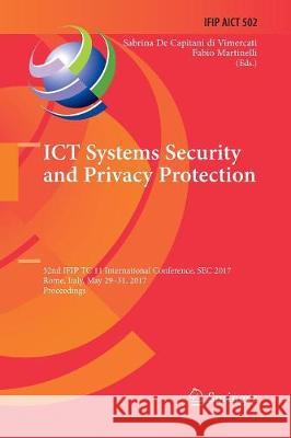 Ict Systems Security and Privacy Protection: 32nd Ifip Tc 11 International Conference, SEC 2017, Rome, Italy, May 29-31, 2017, Proceedings de Capitani Di Vimercati, Sabrina 9783319864143 Springer