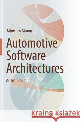 Automotive Software Architectures: An Introduction Staron, Miroslaw 9783319864419 Springer