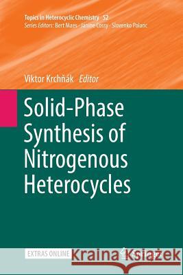 Solid-Phase Synthesis of Nitrogenous Heterocycles Viktor Krchňak 9783319864433 Springer