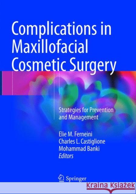 Complications in Maxillofacial Cosmetic Surgery: Strategies for Prevention and Management Ferneini, Elie M. 9783319864679 Springer