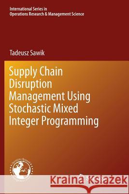 Supply Chain Disruption Management Using Stochastic Mixed Integer Programming Tadeusz Sawik 9783319864839 Springer