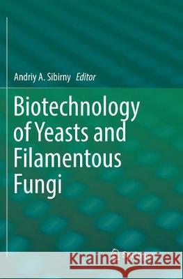 Biotechnology of Yeasts and Filamentous Fungi  9783319864853 Springer