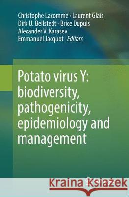 Potato Virus Y: Biodiversity, Pathogenicity, Epidemiology and Management Lacomme, Christophe 9783319864938 Springer