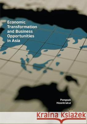 Economic Transformation and Business Opportunities in Asia Pongsak Hoontrakul 9783319865119 Palgrave MacMillan