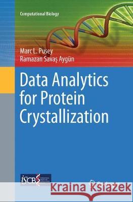 Data Analytics for Protein Crystallization Marc L. Pusey Ramazan Savaş Aygun 9783319865140 Springer