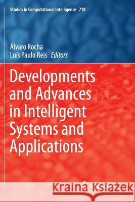 Developments and Advances in Intelligent Systems and Applications Alvaro Rocha Luis Paulo Reis 9783319865195