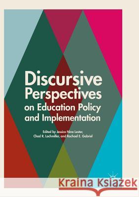 Discursive Perspectives on Education Policy and Implementation Jessica Nina Lester Chad R. Lochmiller Rachael E. Gabriel 9783319865249