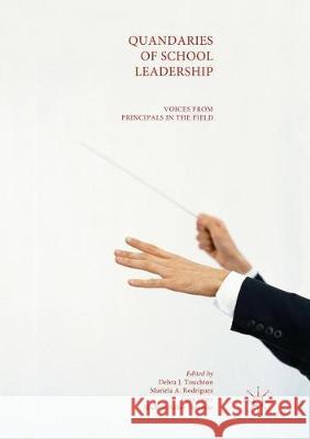 Quandaries of School Leadership: Voices from Principals in the Field Touchton, Debra J. 9783319865522 Palgrave MacMillan