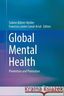 Global Mental Health: Prevention and Promotion Bährer-Kohler, Sabine 9783319865539 Springer