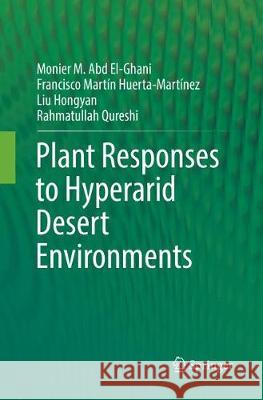 Plant Responses to Hyperarid Desert Environments Monier M. Ab Francisco Martin Huerta-Martinez Liu Hongyan 9783319865546